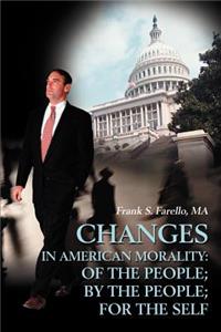 Changes in American Morality: Of the People; By the People; For the Self