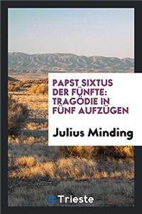 PAPST SIXTUS DER F NFTE: TRAG DIE IN F N