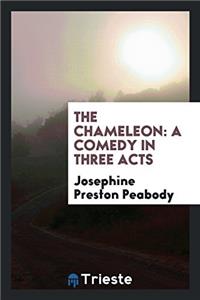 The Chameleon: A Comedy in Three Acts