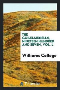 Guilelmensian, Nineteen Hundred and Seven, Vol. L