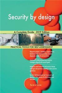 Security by design A Complete Guide - 2019 Edition