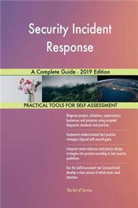 Security Incident Response A Complete Guide - 2019 Edition