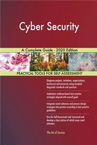 Cyber Security A Complete Guide - 2020 Edition