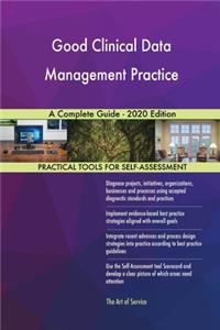Good Clinical Data Management Practice A Complete Guide - 2020 Edition