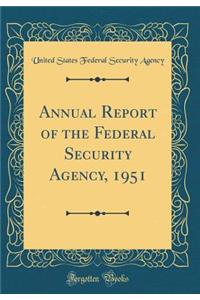 Annual Report of the Federal Security Agency, 1951 (Classic Reprint)