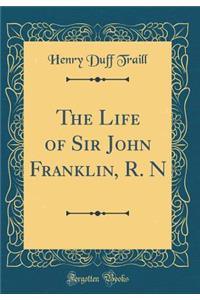 The Life of Sir John Franklin, R. N (Classic Reprint)