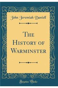The History of Warminster (Classic Reprint)