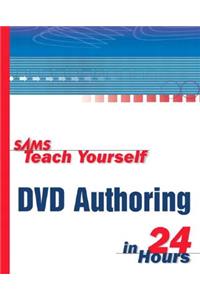 Sams Teach Yourself DVD Authoring in 24 Hours