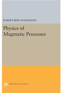 Physics of Magmatic Processes