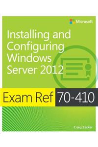 Exam Ref 70-410: Installing and Configuring Windows Server 2012