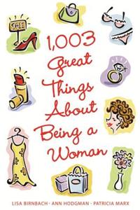 1,003 Great Things about Being a Woman