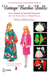 Complete and Unauthorized Guide to Vintage Barbie Dolls With Barbie and Skipper Fashions and the Whole Family of Barbie Dolls: With Barbie & Skipper Fashions and the Whole Family of Barbie Dolls