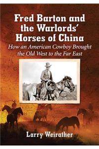 Fred Barton and the Warlords' Horses of China