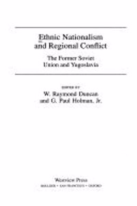 Ethnic Nationalism and Regional Conflict: The Former Soviet Union and Yugoslavia
