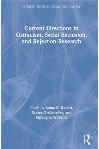 Current Directions in Ostracism, Social Exclusion and Rejection Research
