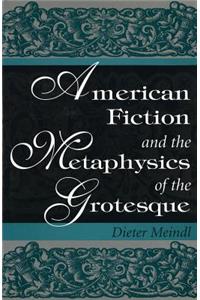 American Fiction and the Metaphysics of the Grotesque