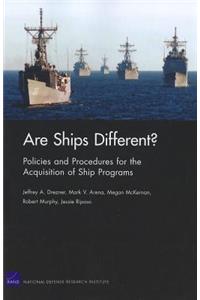 Are Ships Different? Policies and Procedures for the Acquisition Ofship Programs