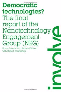 Democratic Technologies?: Final Report of the Nanotechnology Engagement Group (NEG)