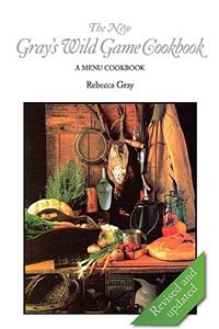 The New Gray's Wild Game Cookbook