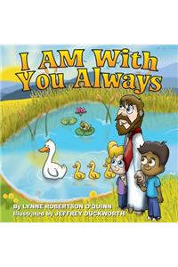 I AM With You Always