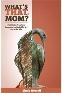 What's That, Mom? (The Journal)