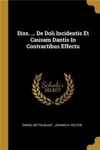 Diss. ... De Doli Incidentis Et Causam Dantis In Contractibus Effectu