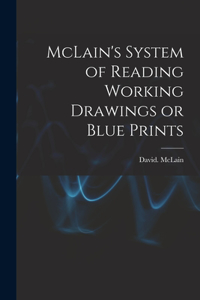 McLain's System of Reading Working Drawings or Blue Prints