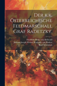 k.k. österreichische Feldmarschall Graf Radetzky.