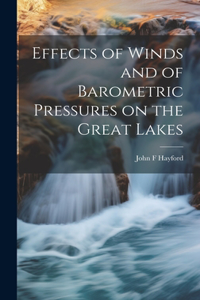 Effects of Winds and of Barometric Pressures on the Great Lakes