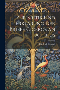 Zur Kritik Und Erklärung Der Briefe Ciceros an Atticus