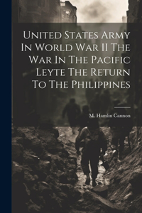 United States Army In World War II The War In The Pacific Leyte The Return To The Philippines