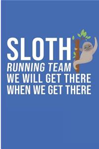 Sloth Running Team We Will Get There When We Get There