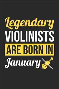Violin Notebook - Legendary Violinists Are Born In January Journal - Birthday Gift for Violinist Diary