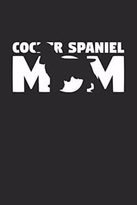 Cocker Spaniel Notebook 'Cocker Spaniel Mom' - Gift for Dog Lovers - Cocker Spaniel Journal