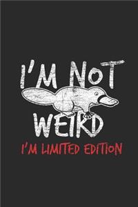 I'm Not Weird I'm Limited Edition