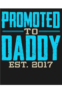 Promoted To Daddy Est 2017