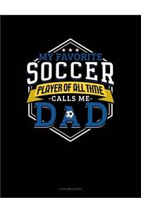 My Favorite Soccer Player Of All Time Calls Me Dad