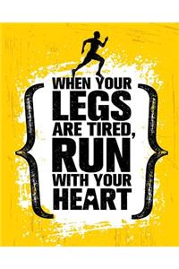 When your legs are tired, run with your heart