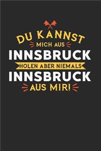 Du Kannst Mich Aus Innsbruck Holen Aber Niemals Innsbruck Aus Mir!