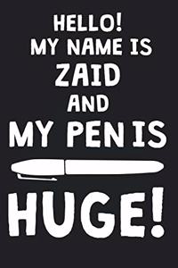 Hello! My Name Is ZAID And My Pen Is Huge!