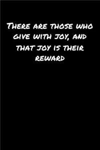 There Are Those Who Give With Joy and That Joy Is Their Reward