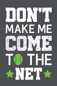 Don't Make Me Come To The Net