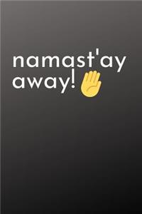Namaste'away!