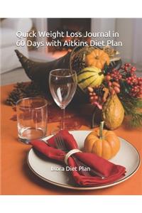 Quick Weight Loss Journal in 60 Days with Aitkins Diet Plan