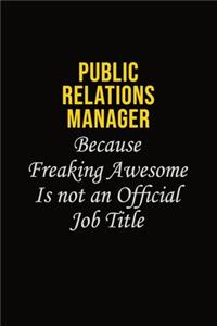 Public Relations Manager Because Freaking Awesome Is Not An Official Job Title