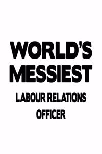 World's Messiest Labour Relations Officer