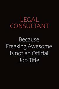Legal Consultant Because Freaking Awesome Is Not An Official job Title