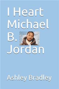 I Heart Michael B. Jordan