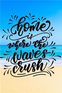 Home Is Where the Waves Crush