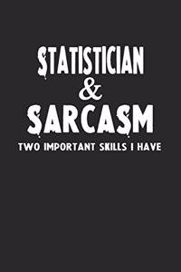 Statistician & Sarcasm Two Important Skills I Have